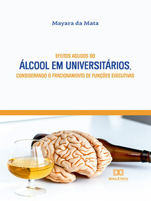 cover image of Efeitos agudos do álcool em universitários, considerando o fracionamento de funções executivas